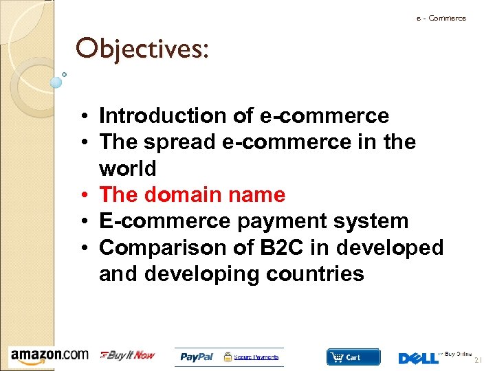 e - Commerce Objectives: • Introduction of e-commerce • The spread e-commerce in the