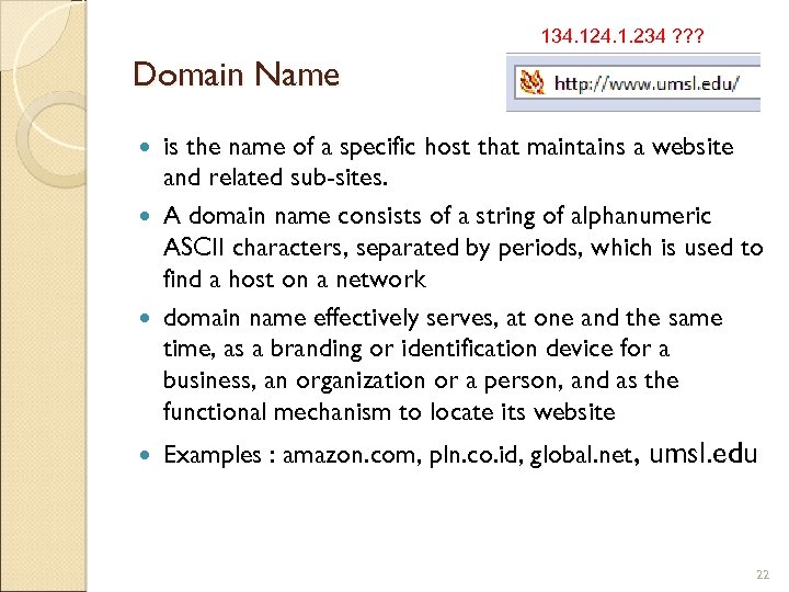 134. 124. 1. 234 ? ? ? Domain Name is the name of a