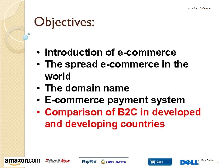 e - Commerce Objectives: • Introduction of e-commerce • The spread e-commerce in the