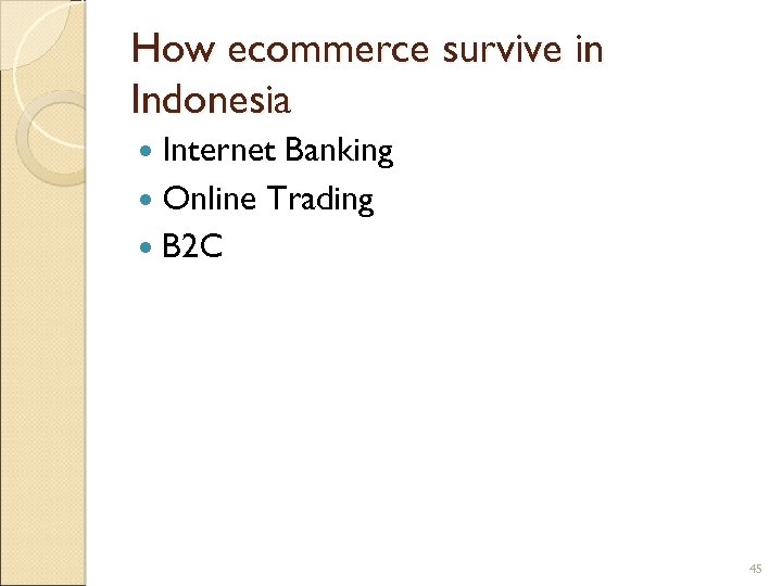 How ecommerce survive in Indonesia Internet Banking Online Trading B 2 C 45 