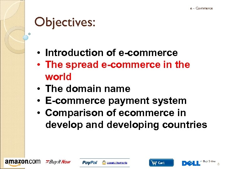 e - Commerce Objectives: • Introduction of e-commerce • The spread e-commerce in the