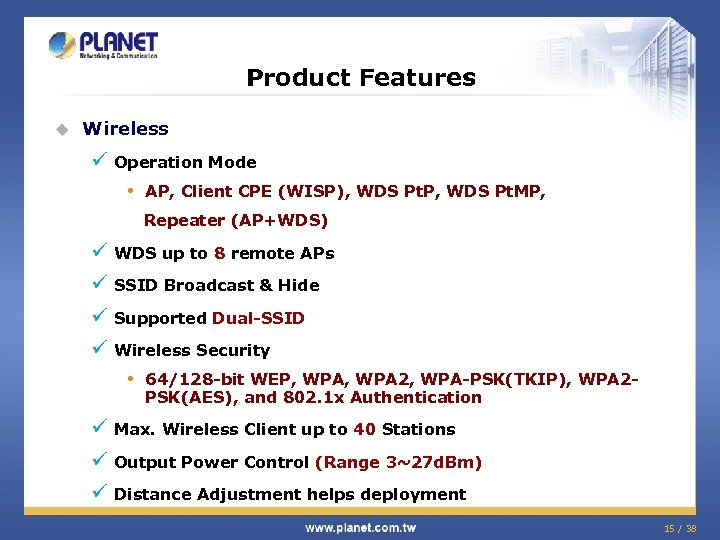 Product Features u Wireless ü Operation Mode • AP, Client CPE (WISP), WDS Pt.