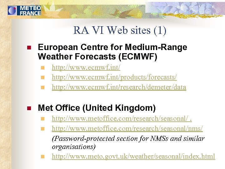 RA VI Web sites (1) n European Centre for Medium-Range Weather Forecasts (ECMWF) n