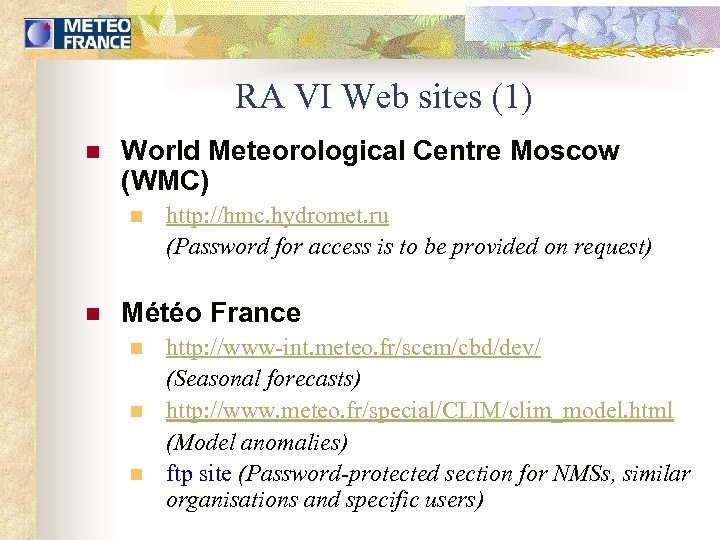 RA VI Web sites (1) n World Meteorological Centre Moscow (WMC) n n http: