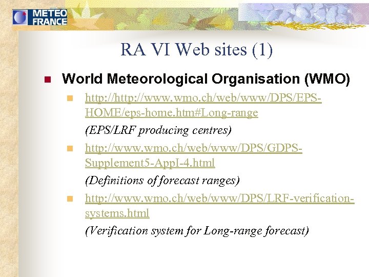 RA VI Web sites (1) n World Meteorological Organisation (WMO) n n n http: