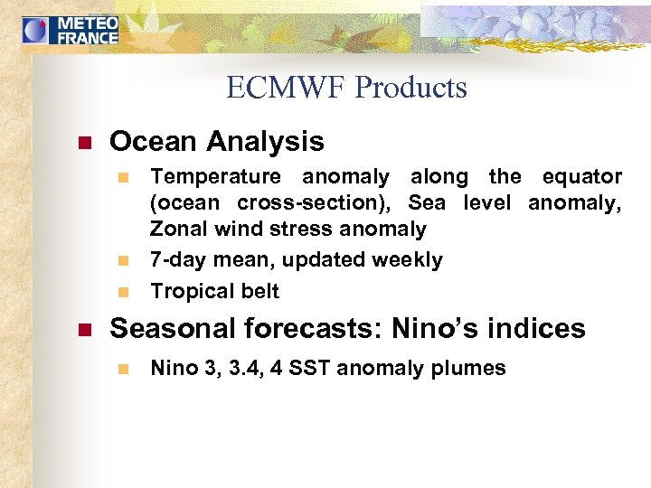 ECMWF Products n Ocean Analysis n n Temperature anomaly along the equator (ocean cross-section),