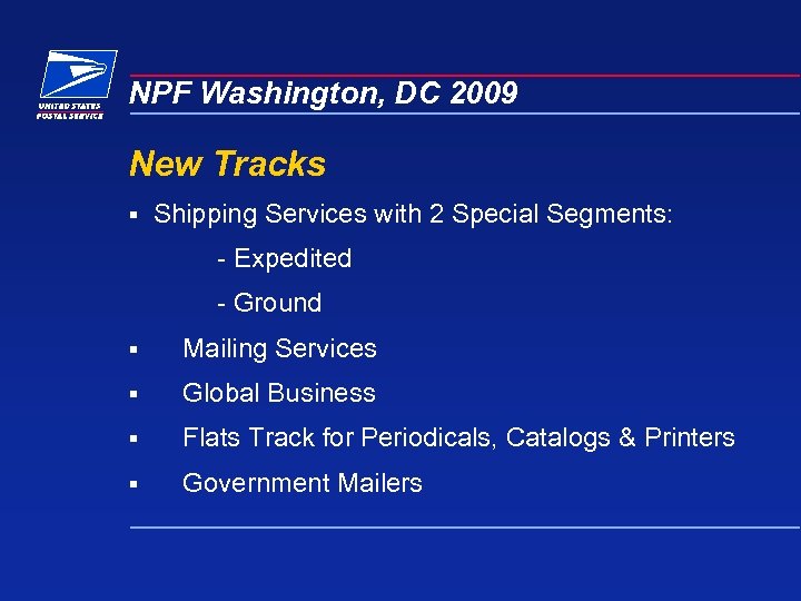 NPF Washington, DC 2009 New Tracks § Shipping Services with 2 Special Segments: -