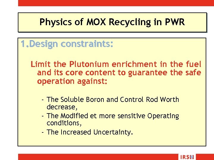 Physics of MOX Recycling in PWR 1. Design constraints: constraints Limit the Plutonium enrichment