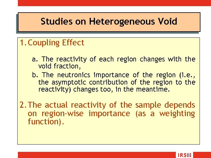 Studies on Heterogeneous Void 1. Coupling Effect a. The reactivity of each region changes