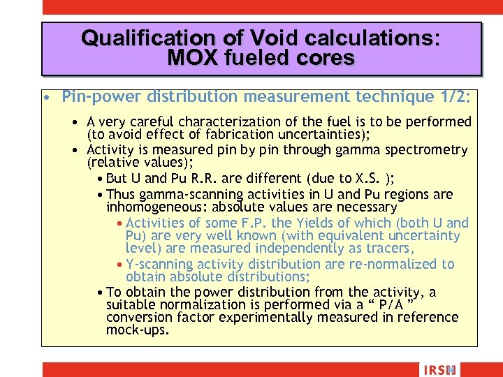 Qualification of Void calculations: MOX fueled cores • Pin-power distribution measurement technique 1/2: •
