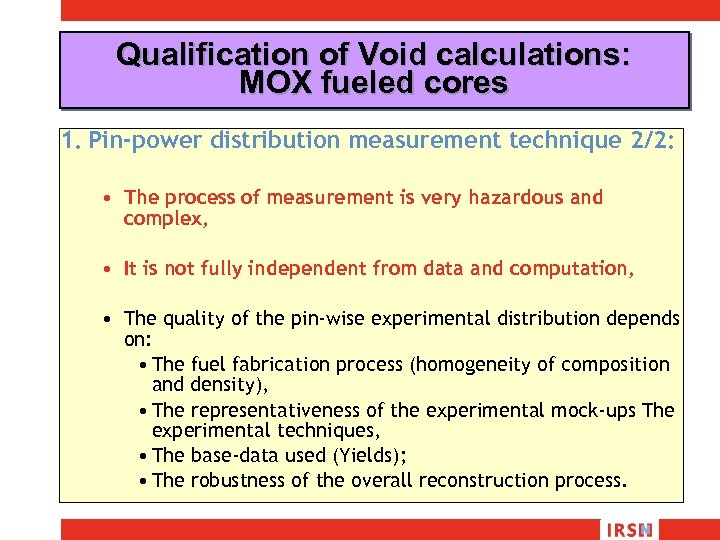 Qualification of Void calculations: MOX fueled cores 1. Pin-power distribution measurement technique 2/2: •