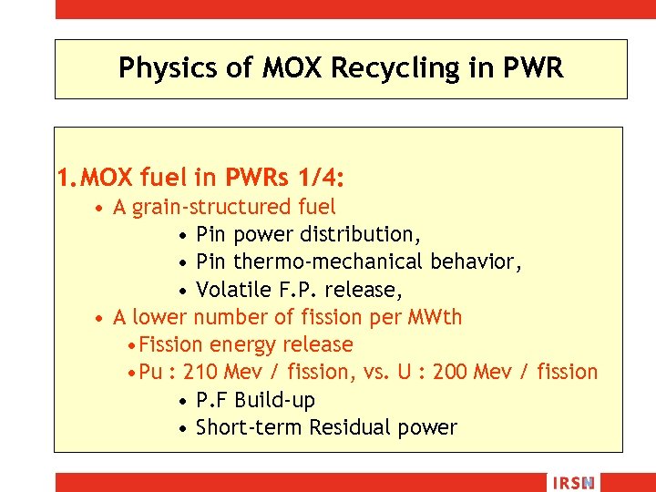 Physics of MOX Recycling in PWR 1. MOX fuel in PWRs 1/4: • A