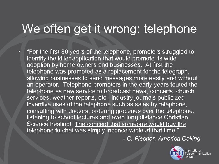 We often get it wrong: telephone • “For the first 30 years of the