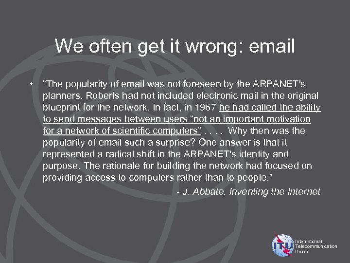 We often get it wrong: email • “The popularity of email was not foreseen