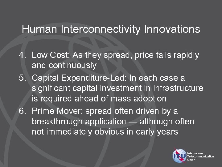 Human Interconnectivity Innovations 4. Low Cost: As they spread, price falls rapidly and continuously