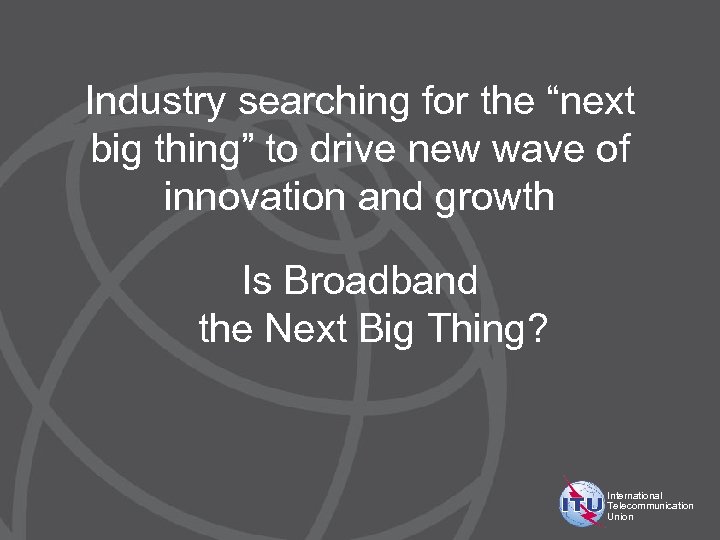 Industry searching for the “next big thing” to drive new wave of innovation and