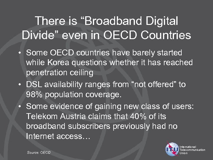 There is “Broadband Digital Divide” even in OECD Countries • Some OECD countries have