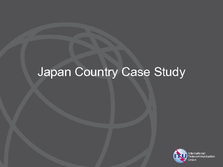 Japan Country Case Study International Telecommunication Union 
