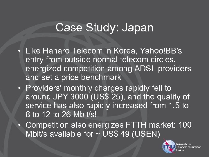 Case Study: Japan • Like Hanaro Telecom in Korea, Yahoo!BB's entry from outside normal
