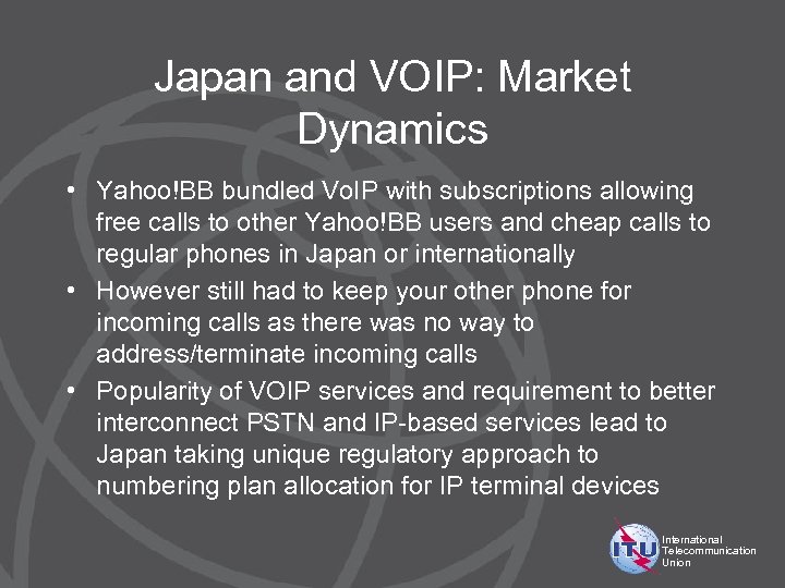 Japan and VOIP: Market Dynamics • Yahoo!BB bundled Vo. IP with subscriptions allowing free