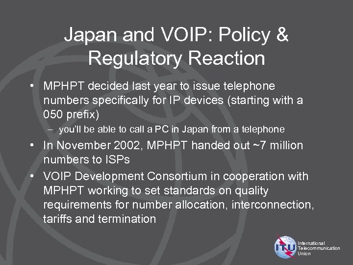 Japan and VOIP: Policy & Regulatory Reaction • MPHPT decided last year to issue