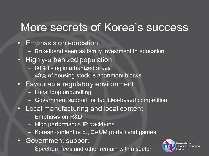More secrets of Korea’s success • Emphasis on education – Broadband seen as family