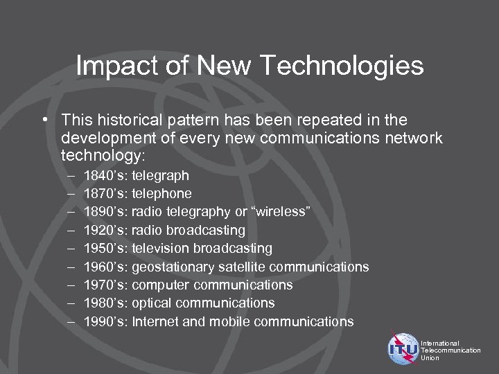 Impact of New Technologies • This historical pattern has been repeated in the development