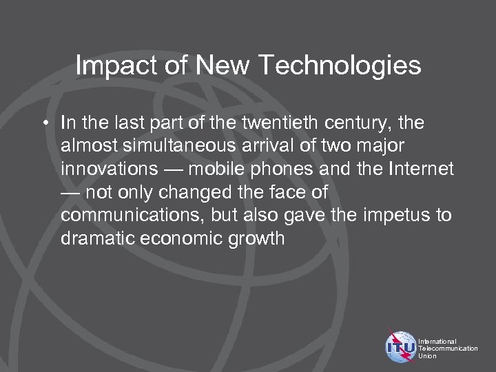 Impact of New Technologies • In the last part of the twentieth century, the