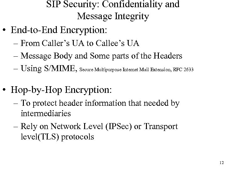 SIP Security: Confidentiality and Message Integrity • End-to-End Encryption: – From Caller’s UA to
