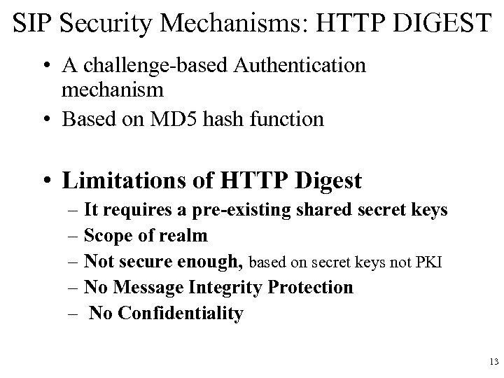 SIP Security Mechanisms: HTTP DIGEST • A challenge-based Authentication mechanism • Based on MD