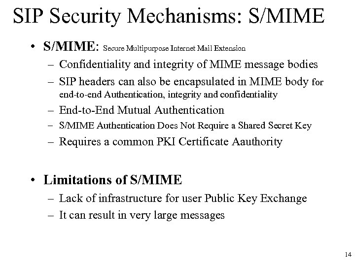 SIP Security Mechanisms: S/MIME • S/MIME: Secure Multipurpose Internet Mail Extension – Confidentiality and