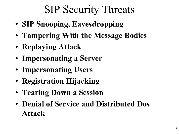 SIP Security Threats • • SIP Snooping, Eavesdropping Tampering With the Message Bodies Replaying