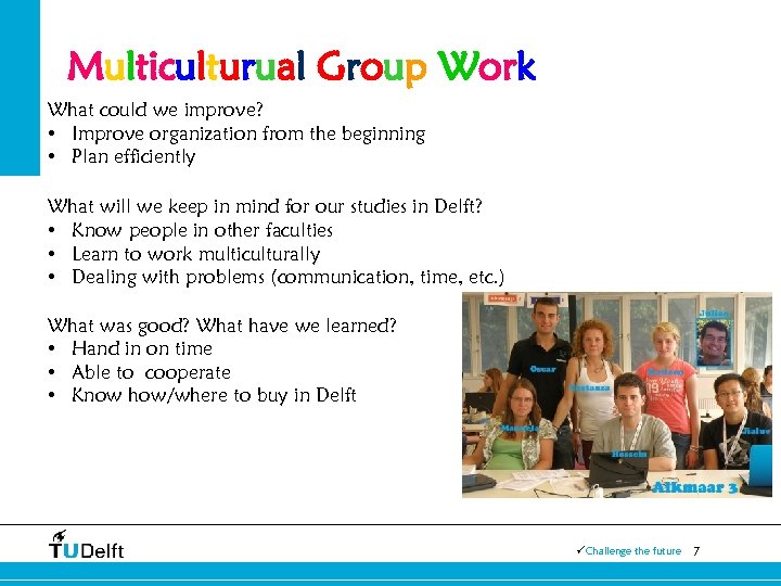 Multiculturual Group Work What could we improve? • Improve organization from the beginning •