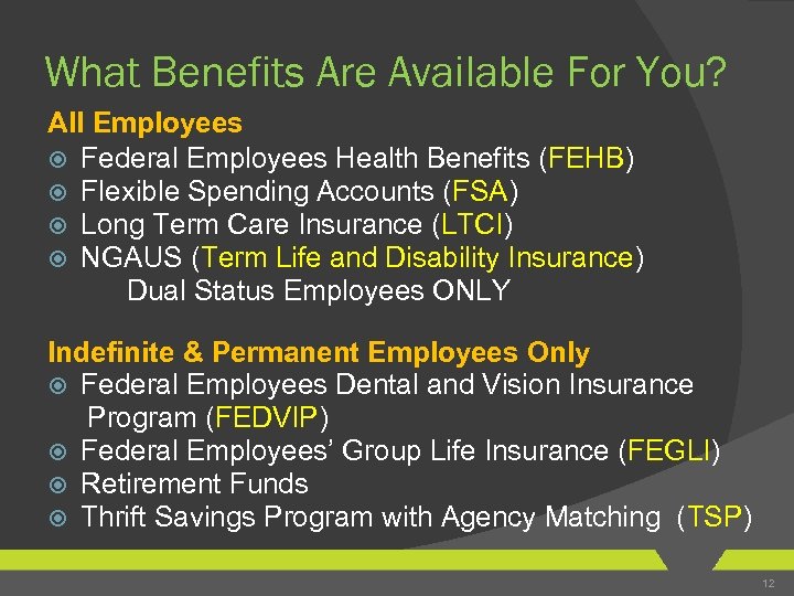What Benefits Are Available For You? All Employees Federal Employees Health Benefits (FEHB) Flexible