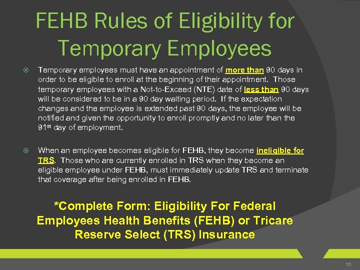 FEHB Rules of Eligibility for Temporary Employees Temporary employees must have an appointment of