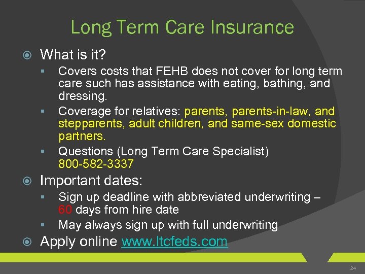 Long Term Care Insurance What is it? § § § Important dates: § §