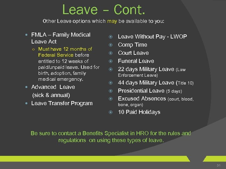 Leave – Cont. Other Leave options which may be available to you: FMLA –