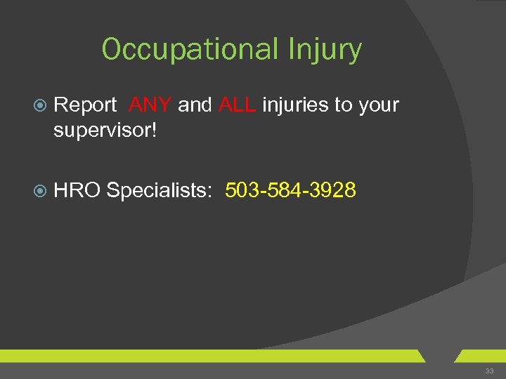 Occupational Injury Report ANY and ALL injuries to your supervisor! HRO Specialists: 503 -584
