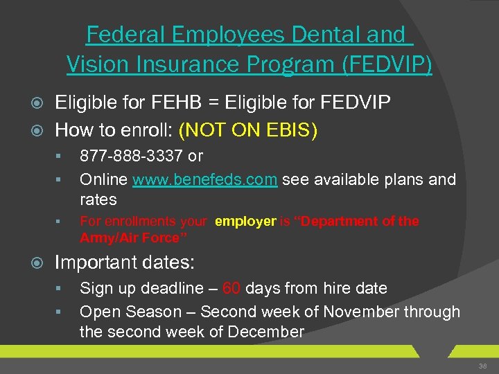 Federal Employees Dental and Vision Insurance Program (FEDVIP) Eligible for FEHB = Eligible for