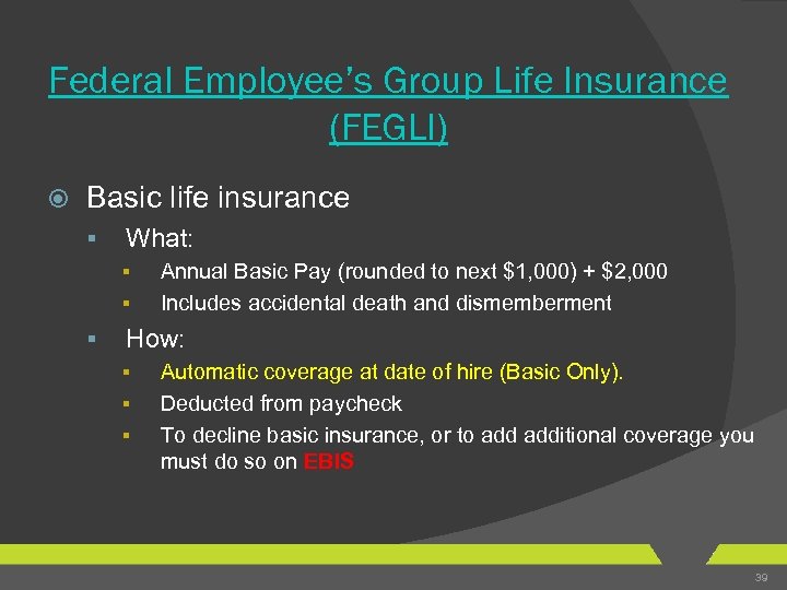 Federal Employee’s Group Life Insurance (FEGLI) Basic life insurance § What: § § §