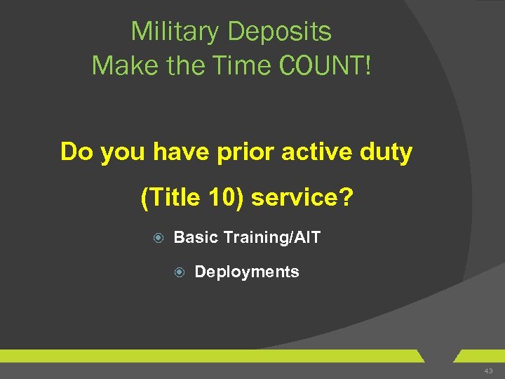 Military Deposits Make the Time COUNT! Do you have prior active duty (Title 10)