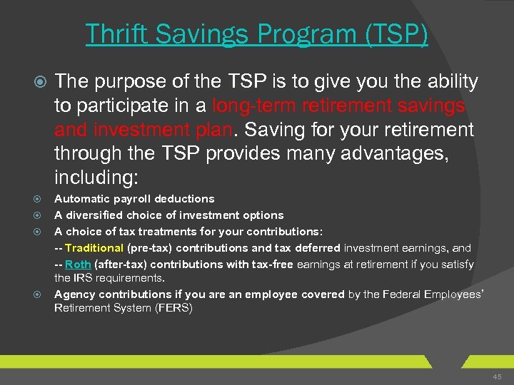 Thrift Savings Program (TSP) The purpose of the TSP is to give you the