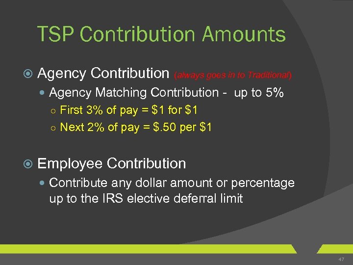 TSP Contribution Amounts Agency Contribution (always goes in to Traditional) Agency Matching Contribution -