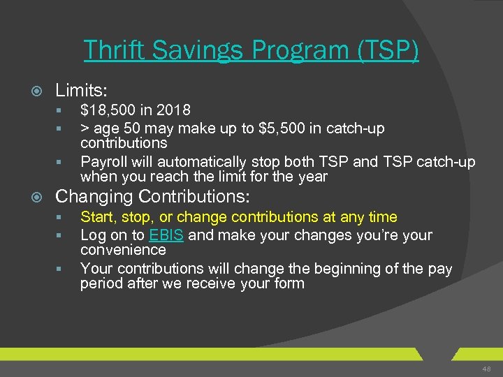 Thrift Savings Program (TSP) Limits: § § § $18, 500 in 2018 > age