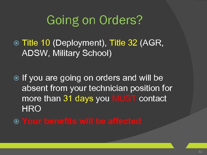 Going on Orders? Title 10 (Deployment), Title 32 (AGR, ADSW, Military School) If you