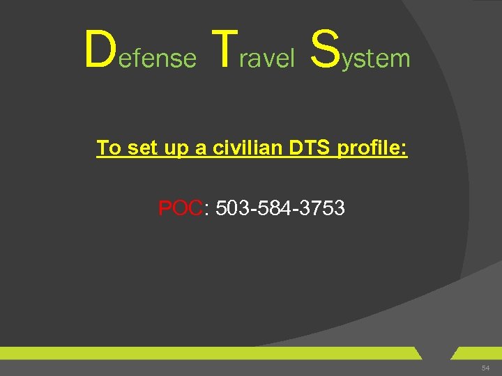 Defense Travel System To set up a civilian DTS profile: POC: 503 -584 -3753