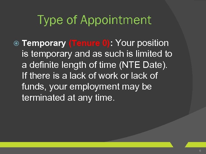 Type of Appointment Temporary (Tenure 0): Your position is temporary and as such is