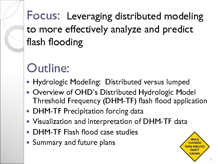 Focus: Leveraging distributed modeling to more effectively analyze and predict flash flooding Outline: Hydrologic