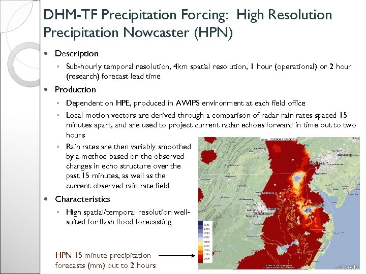 DHM-TF Precipitation Forcing: High Resolution Precipitation Nowcaster (HPN) Description ◦ Sub-hourly temporal resolution, 4