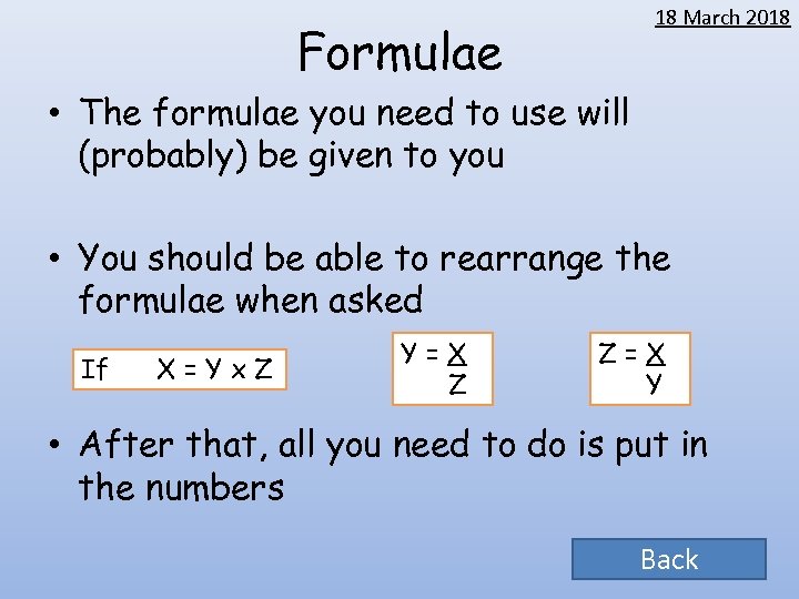 18 March 2018 Formulae • The formulae you need to use will (probably) be